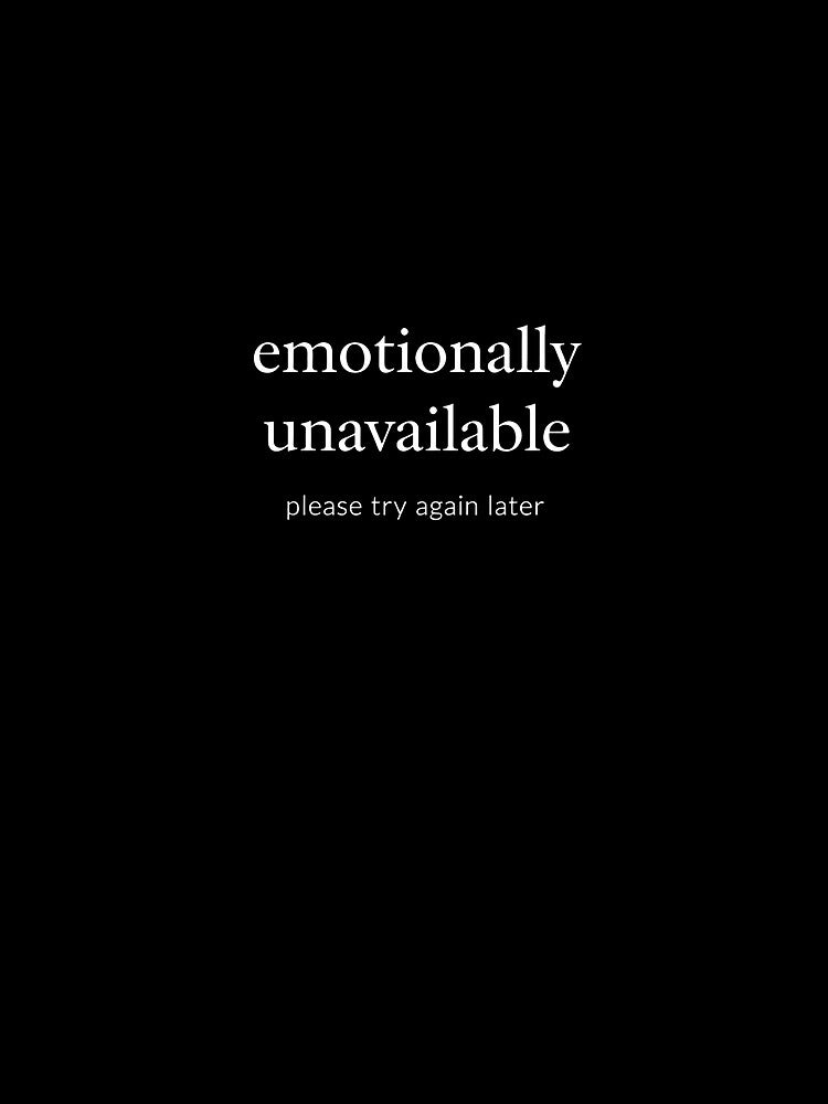 Emotionally unavailable quote minimalist typography by Soulvember
