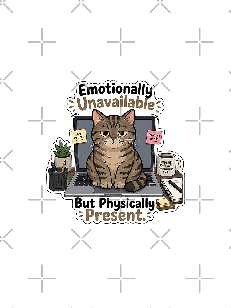 Cat Emotionally Unavailable Physically Present Funny Work Gift by Gentlestate