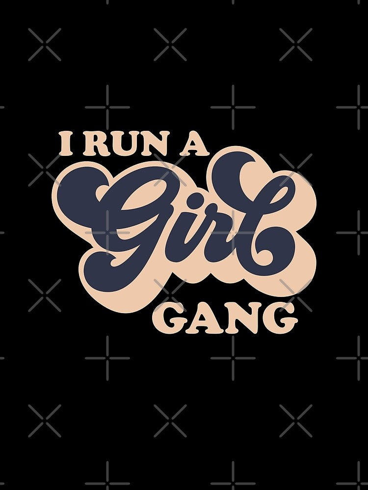 I Run A Girl Gang - Mom Of Girls by Delandor