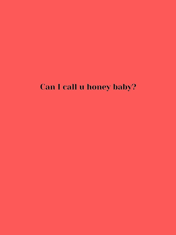 Can I call you honey baby? by ClauCollado