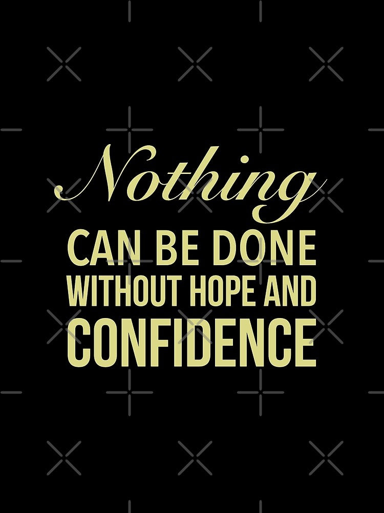 Nothing can be done without confidence - Motivational Words by Delandor