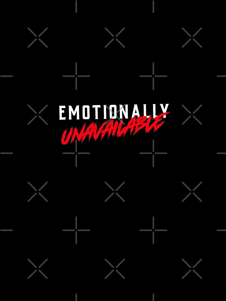 emotionally unavailable by Polla-Shirt