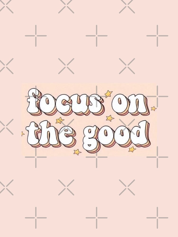 Focus On The Good by greenfran