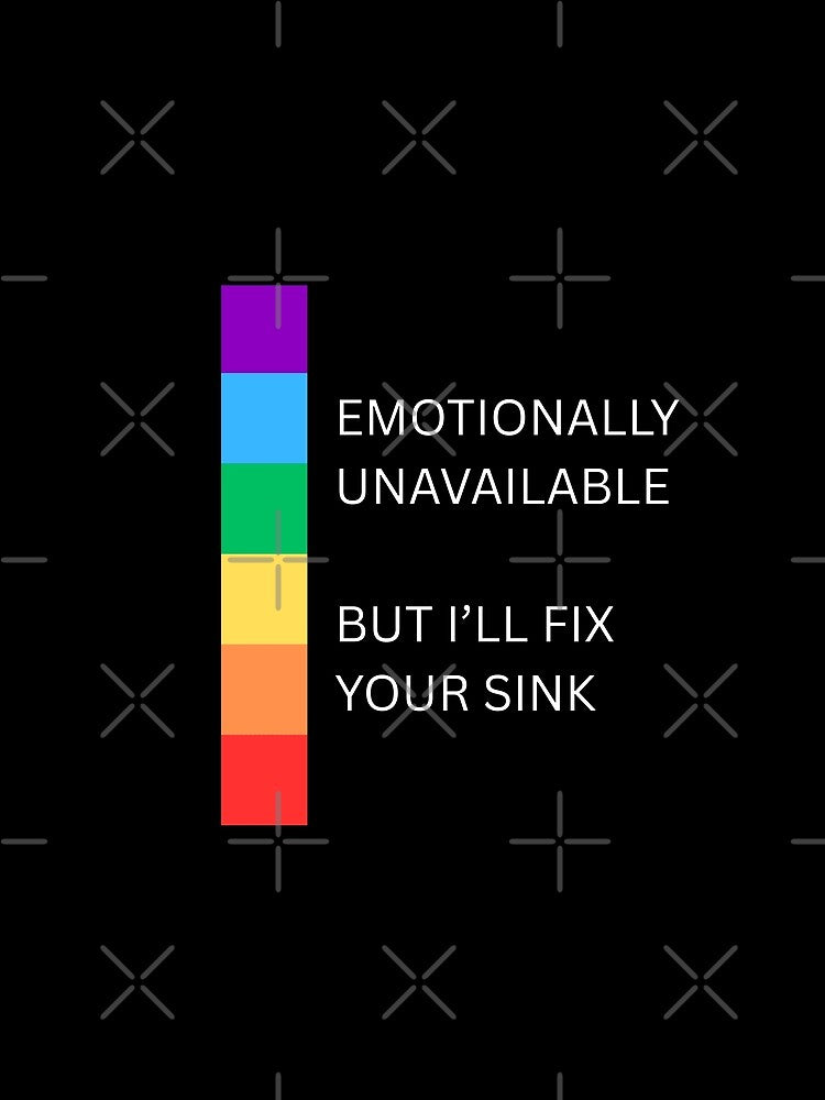 Emotionally Unavailable but I’ll Fix Your Sink by MorvsStudio