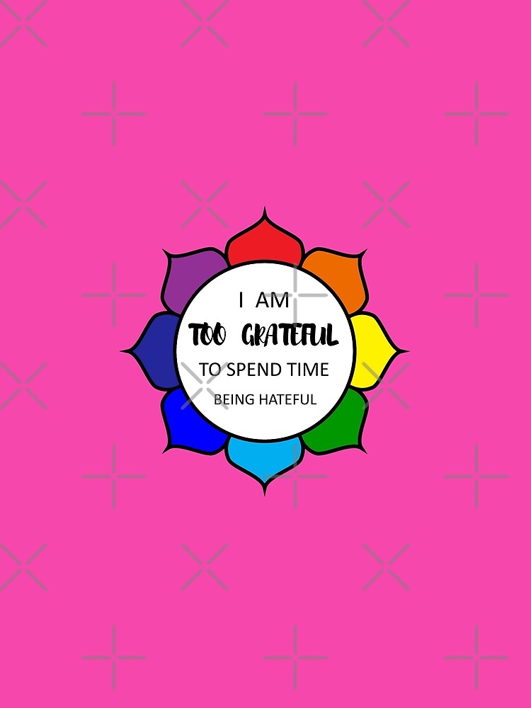 Too Grateful To Be Hateful - Pink by 4wordsmovement