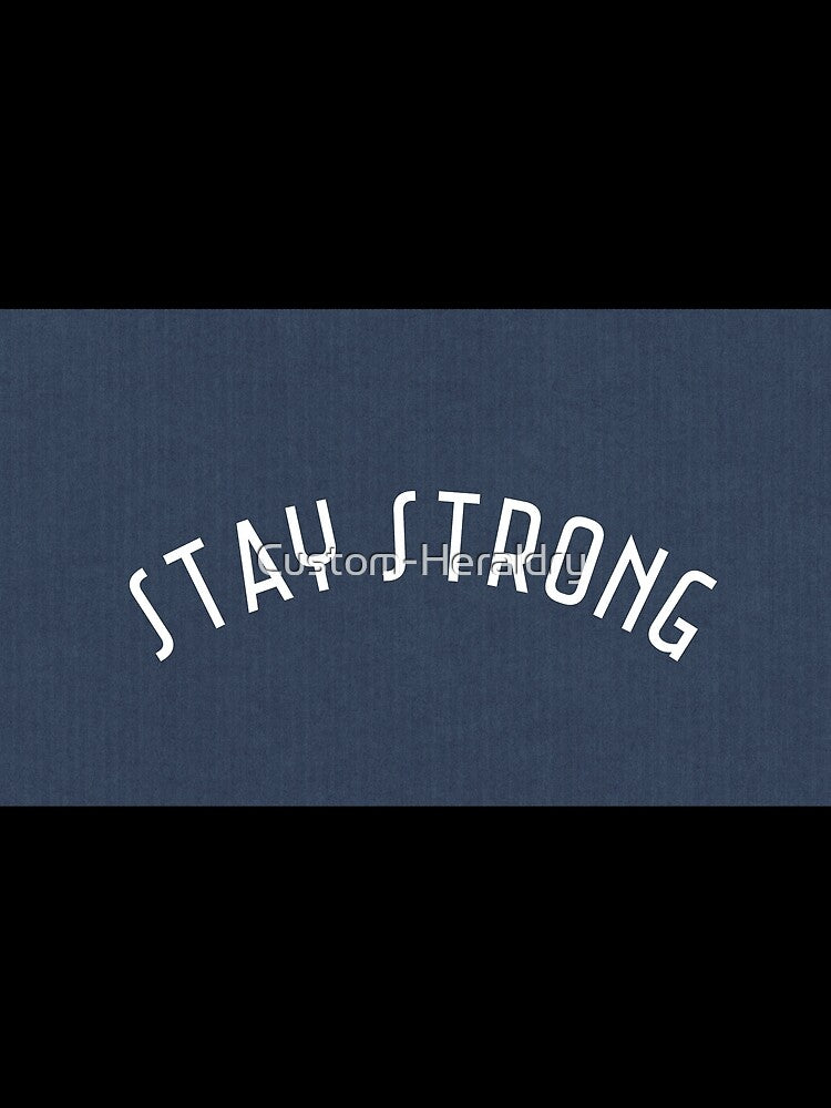 Stay Strong by Custom-Heraldry
