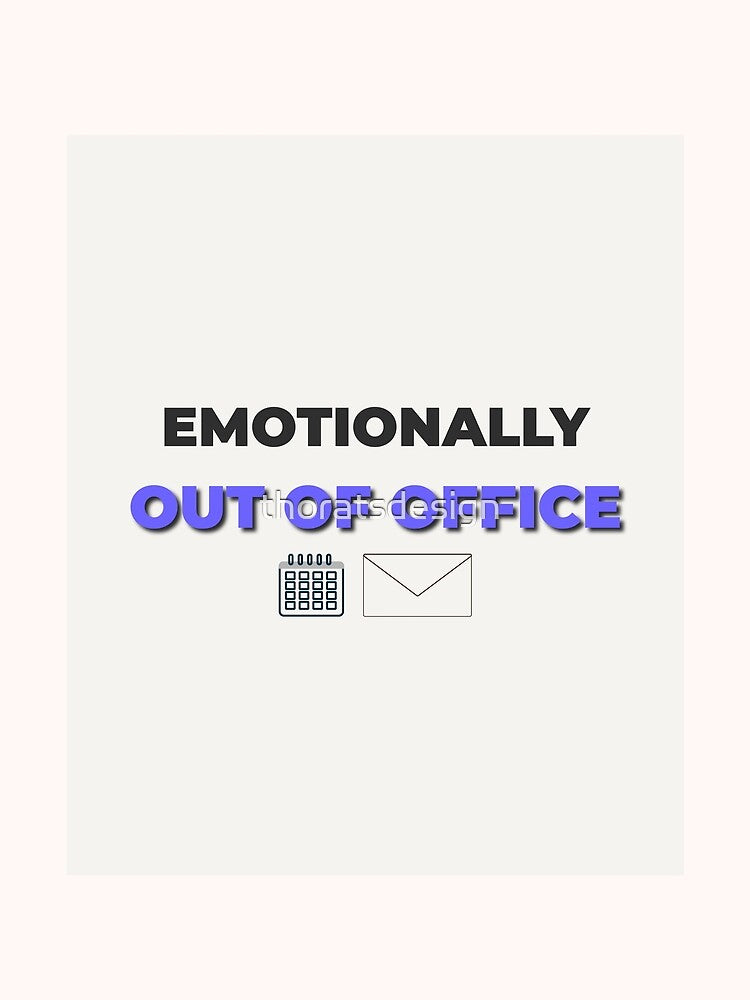 Emotionally Out of Office – Funny Mental Health Quote Design by thoratsdesign