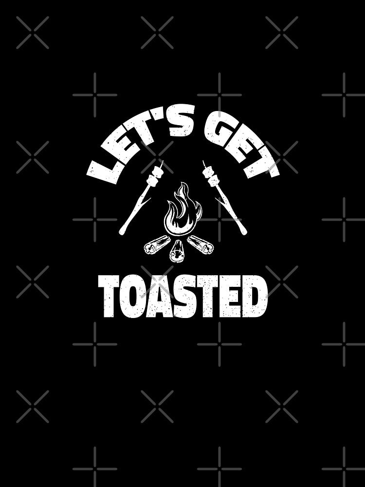 Funny Camping Lets Get Toasted by ChromanautMerch