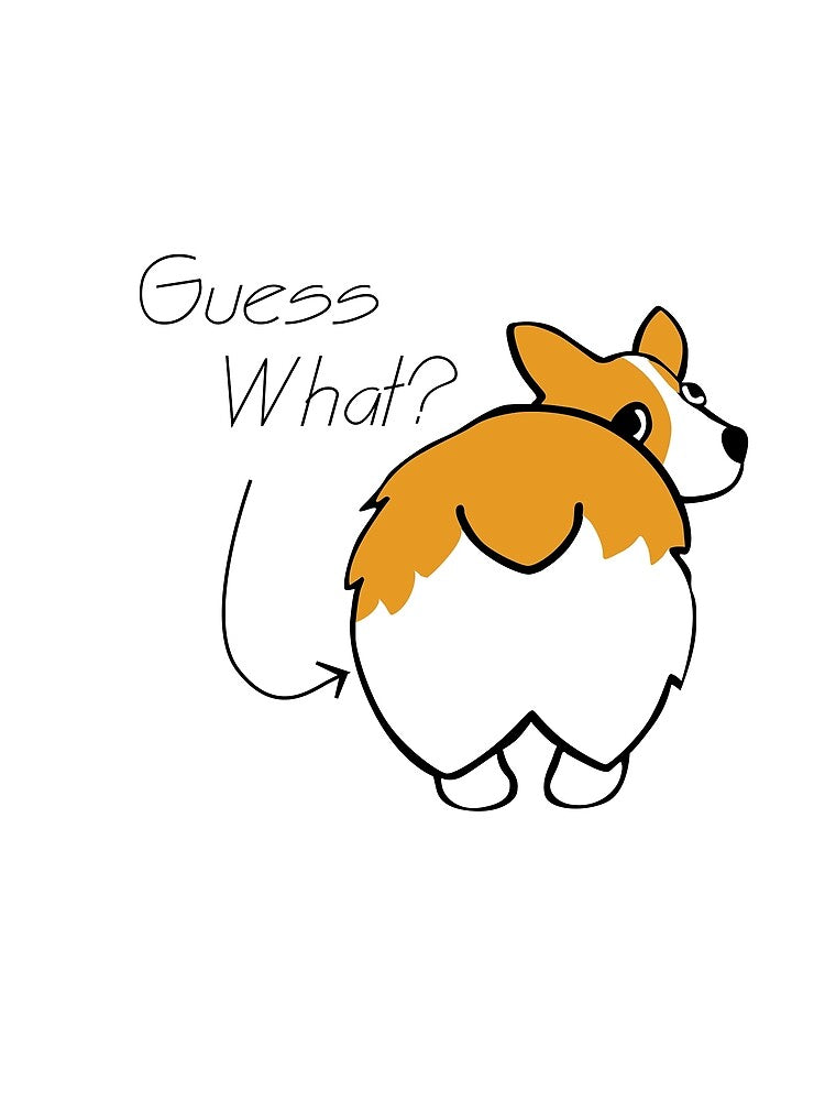Guess What? Corgi Butt by kamsinthe