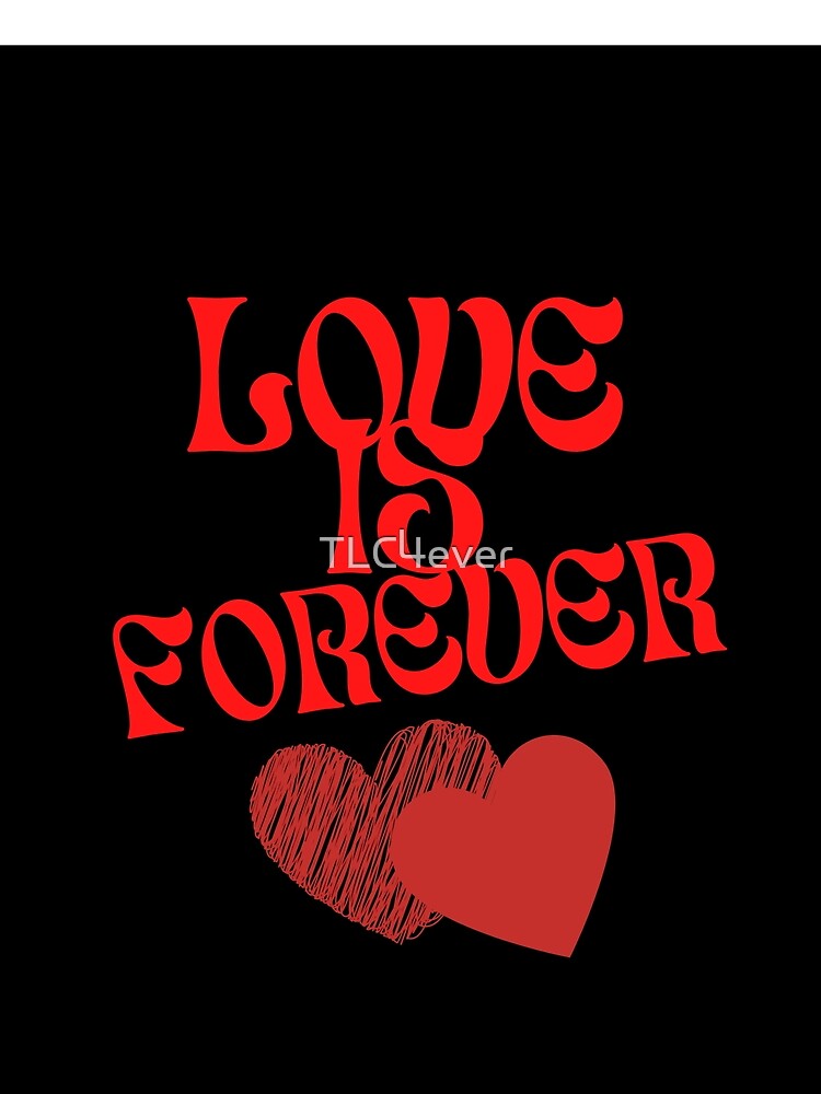 Love is forever by TLC4ever