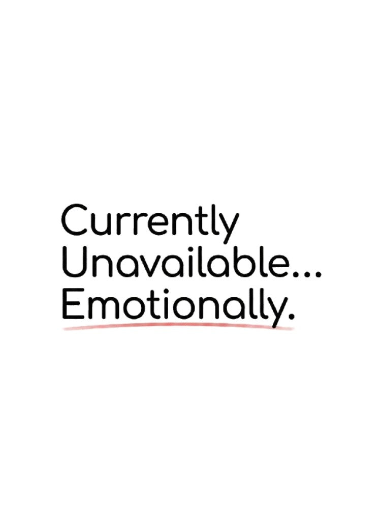 Currently Unavailable Emotionally by YourDesignVibes