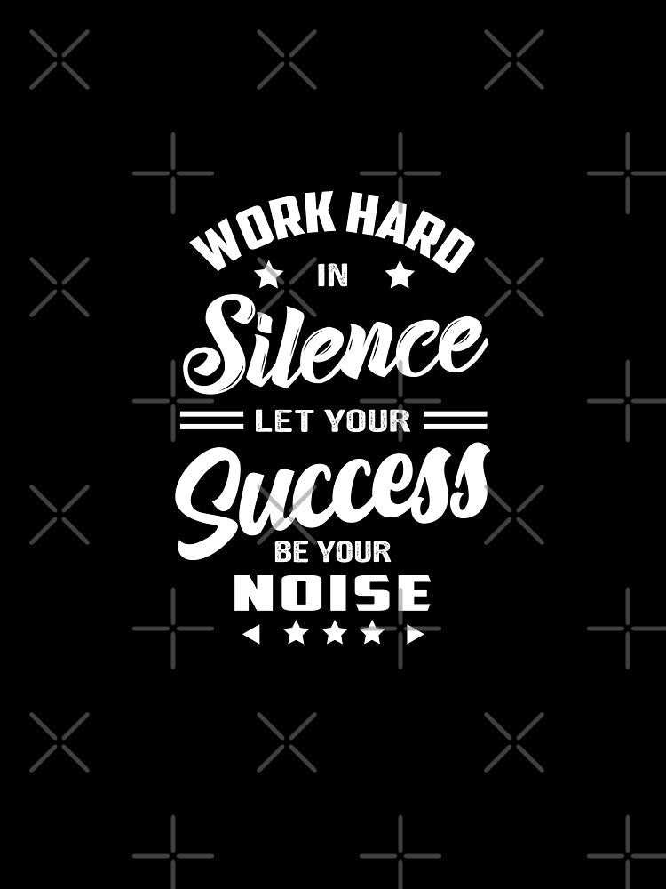 Motivational Quotes For Success In Life, Work Hard in Silence by MeroniGDesign