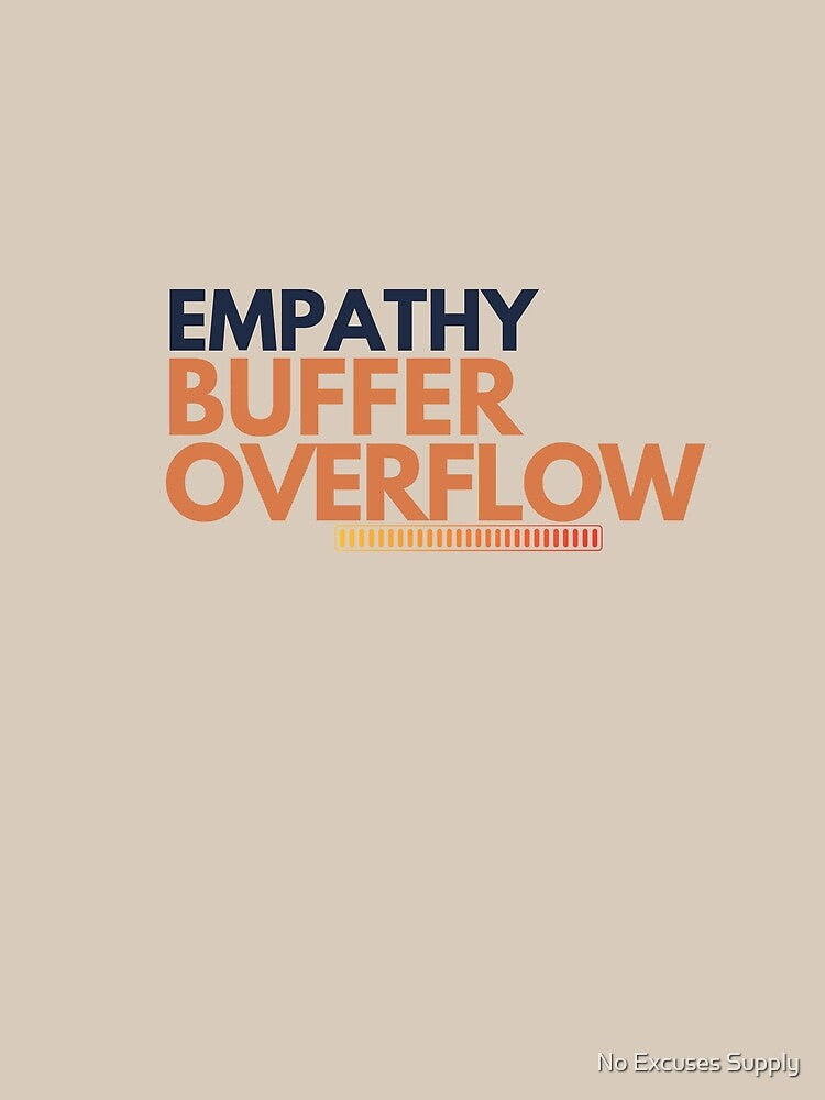 Empathy Buffer Overflow – Funny Introvert & Burnout by No Excuses Supply