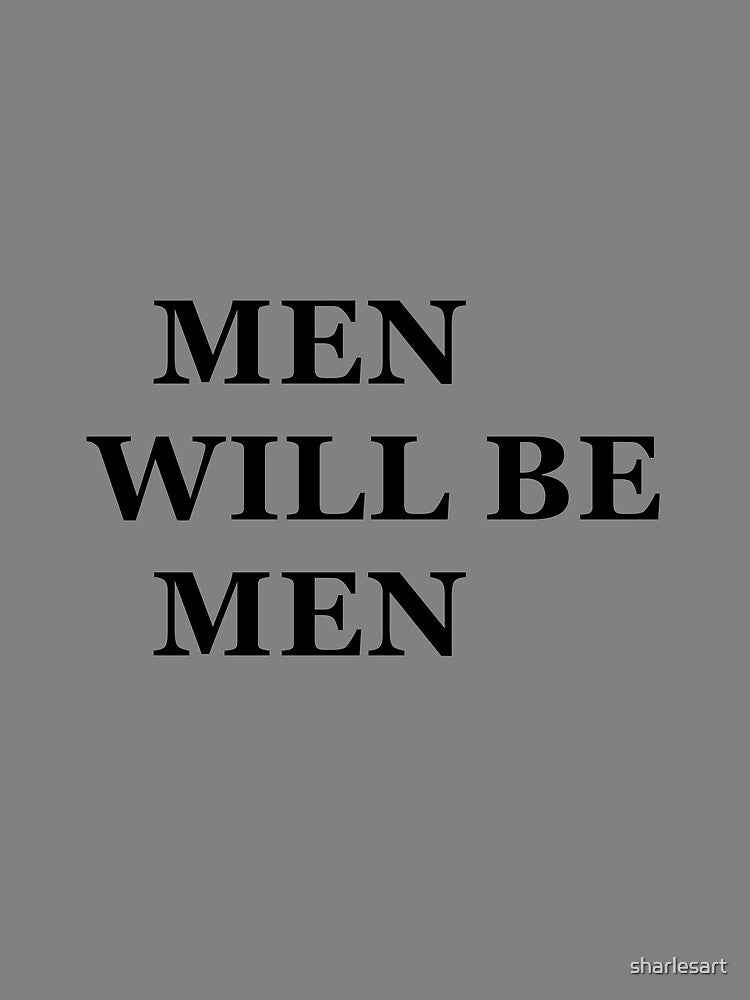 MEN WILL BE MEN by sharlesart