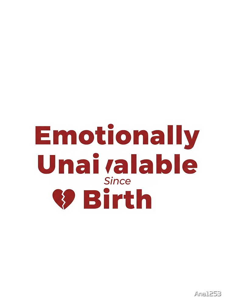 Emotionally Unavailable Since Birth by Ana1253