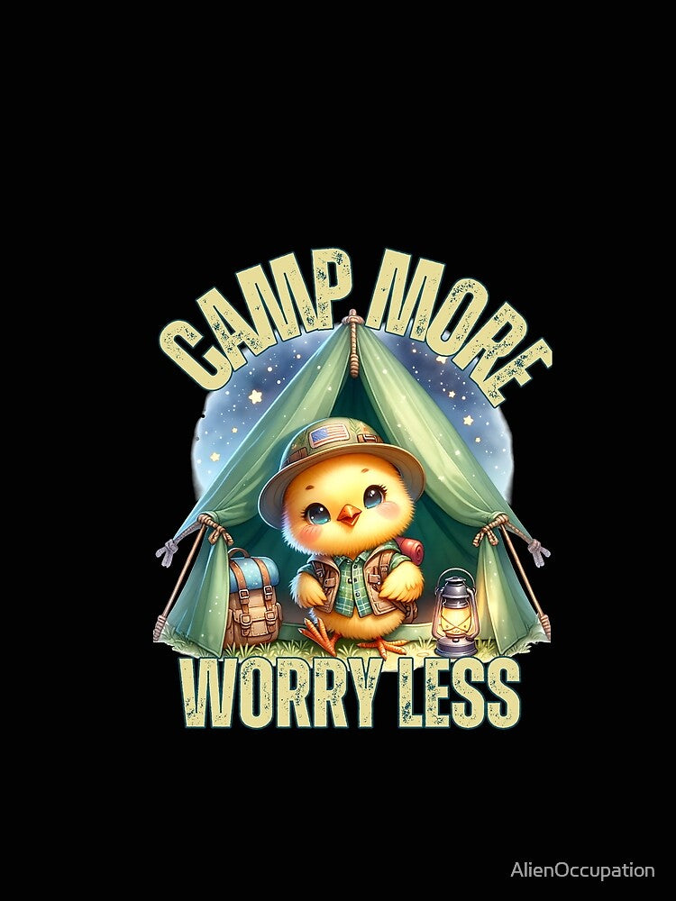 Camp More Worry Less Cute Camping Chicken by AlienOccupation