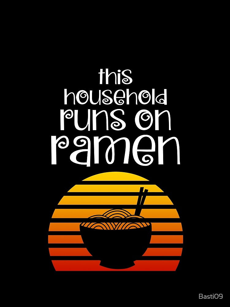 This Household Runs On Ramen Bowl Japanese Noodles Soy Miso Soup by Basti09