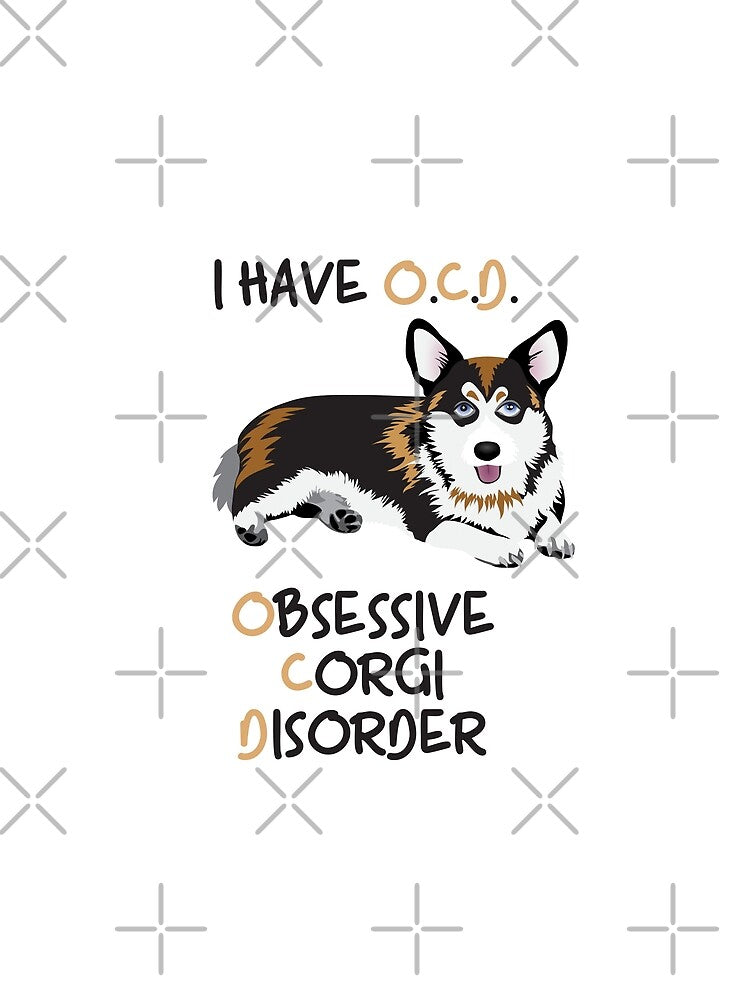 I Have O.C.D. - OBSESSIVE CORGI DISORDER by UtArt