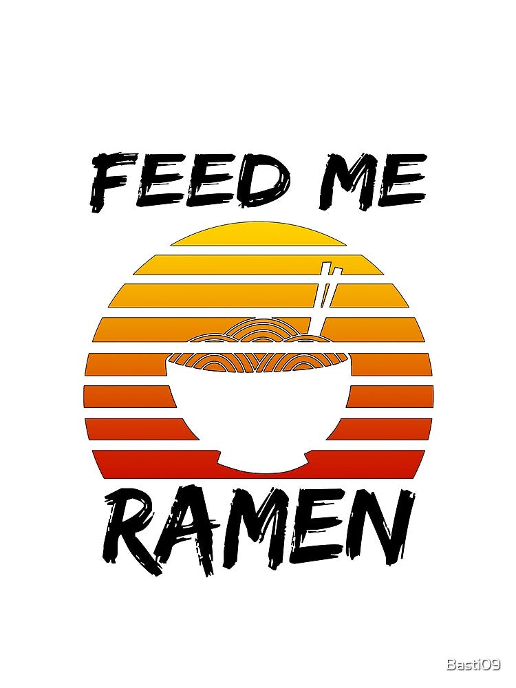 Feed Me Ramen Kawaii Japanese Noodles Vintage Retro by Basti09