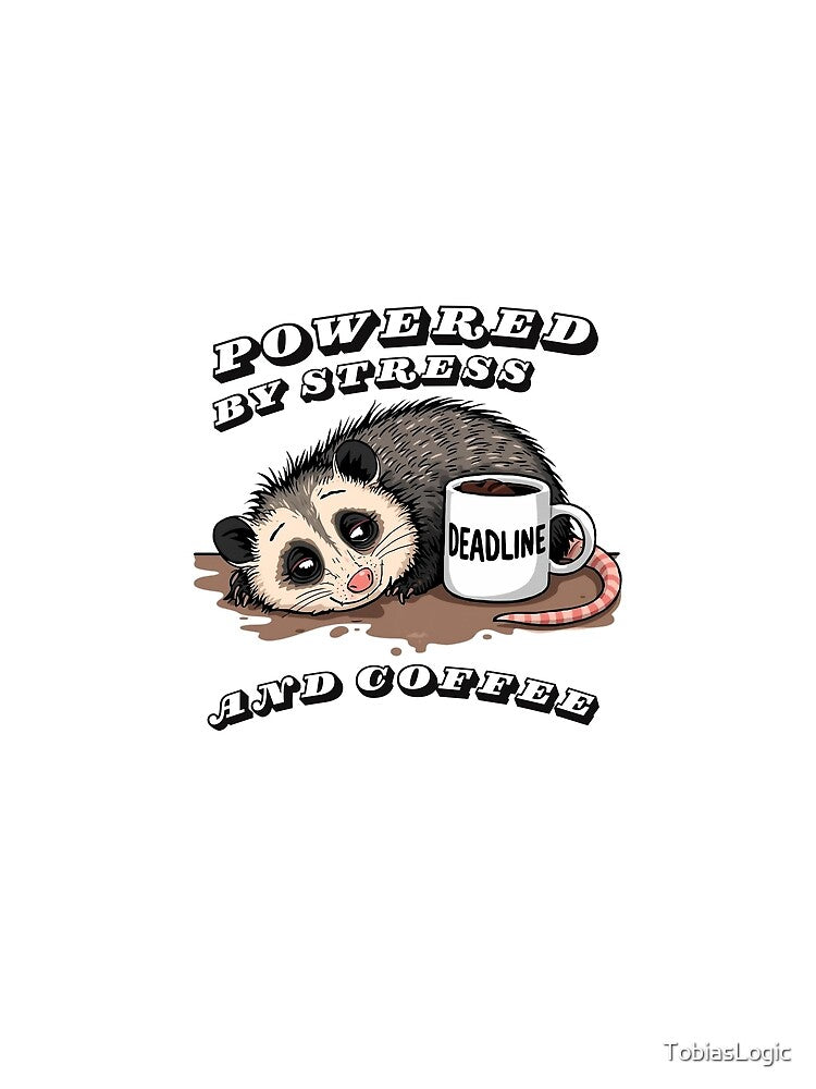 Powered By Stress And Coffee - Funny Opossum Work Humor by TobiasLogic