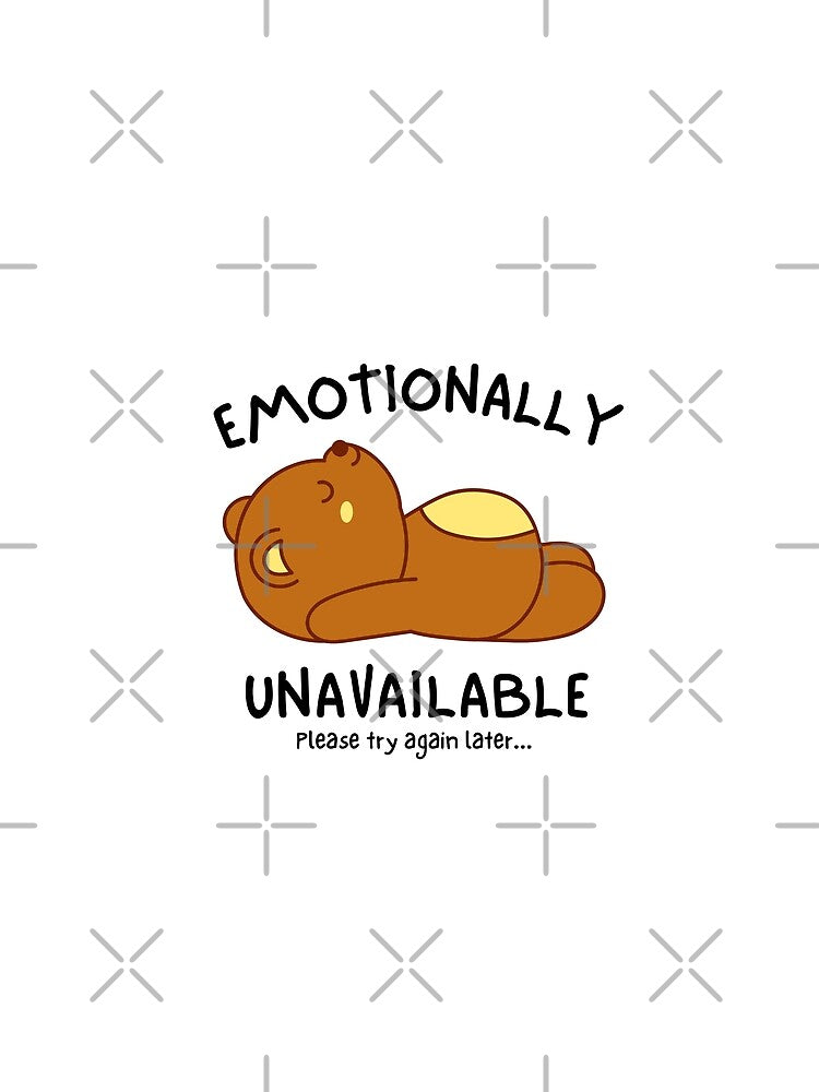 Emotionally Unavailable Please Try Again Later - Cute Sleeping Bear by Teetee94