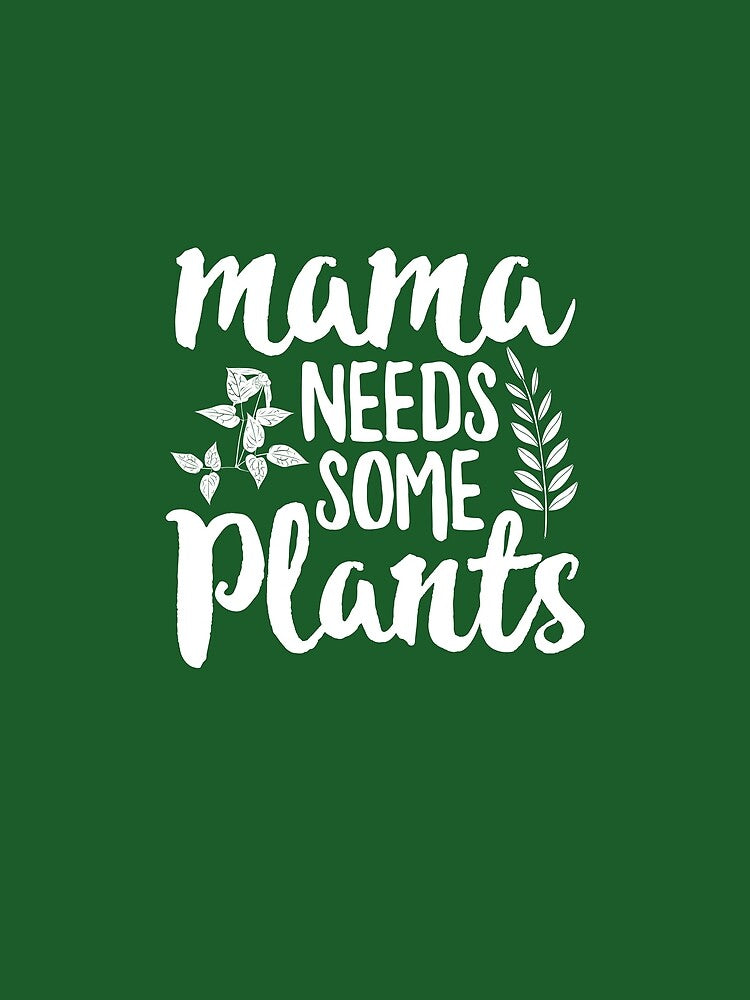 Mama Needs Some Plants Funny Gardener Mothers Day Gardening by inkedtee