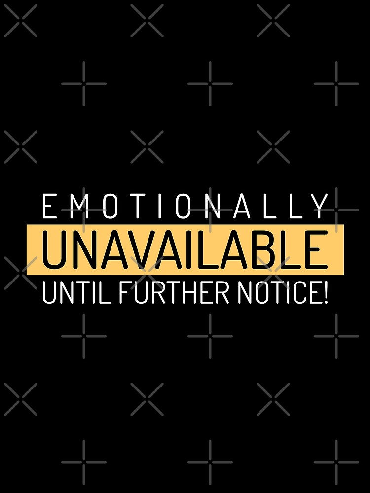 Emotionally Unavailable Until Further Notice Funny by MemfoBrand