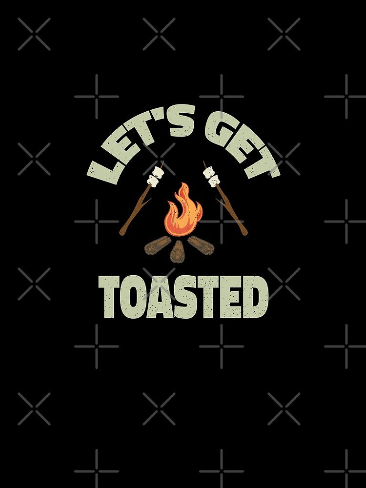 Funny Camping Weekend Lets Get Toasted by ChromanautMerch