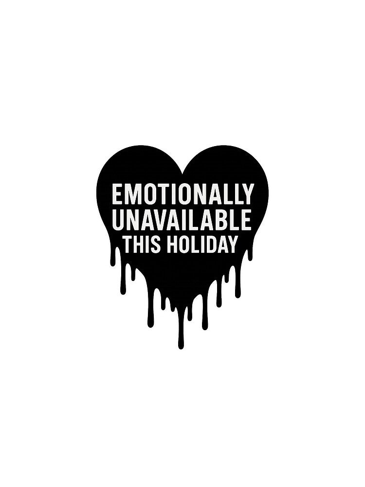 Holiday Emotionally Unavailable Heart by TwillTees