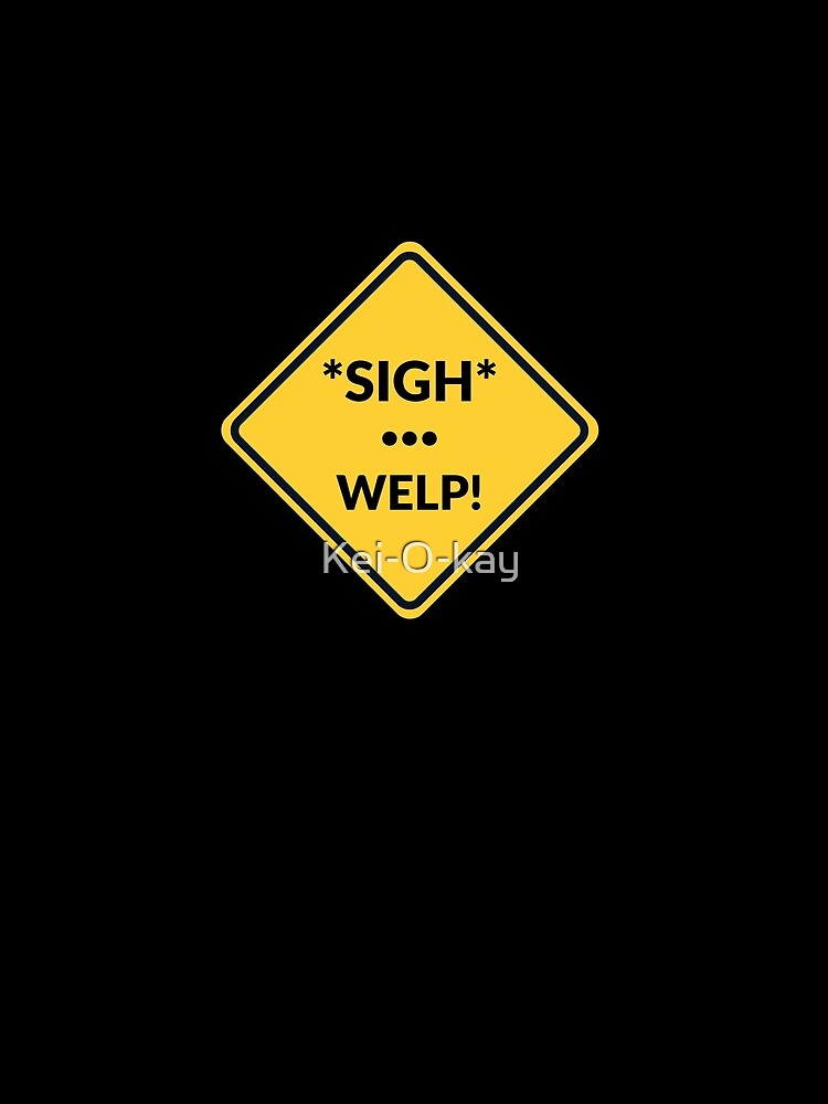 Sigh Welp Emotionally unavailable Road Sign by Kei-O-kay