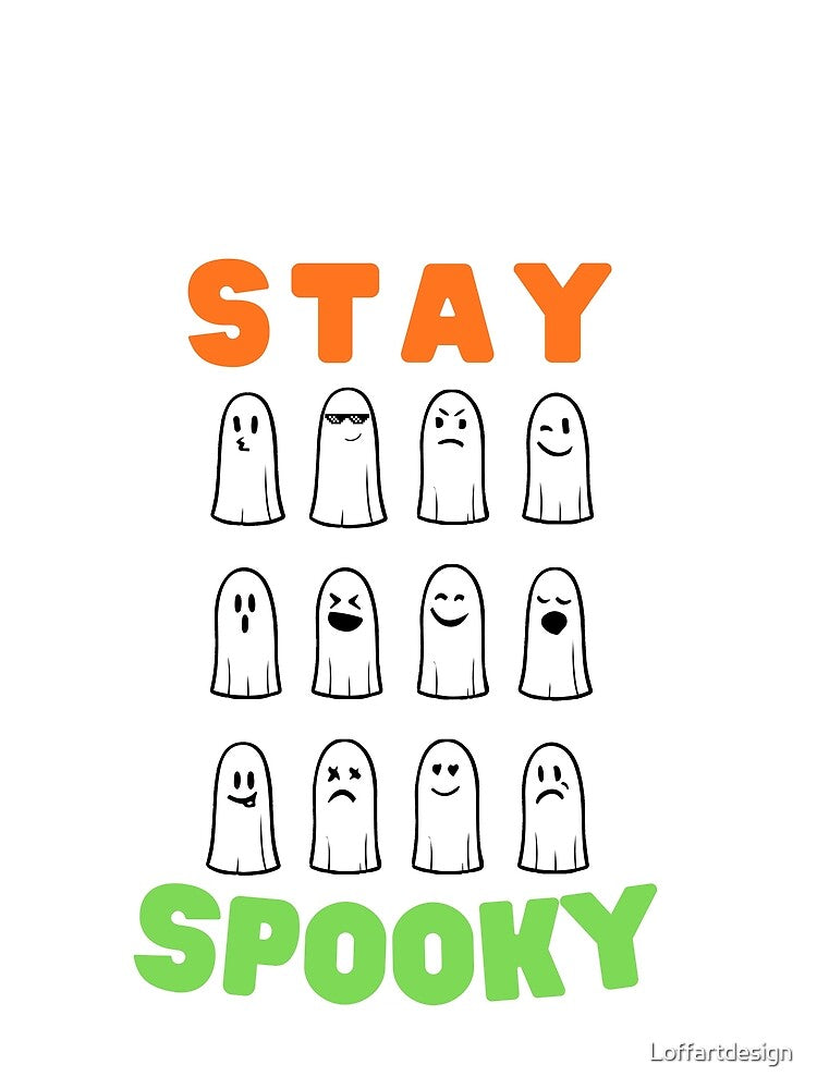 Stay Spooky - Halloween funny ghost by Loffartdesign
