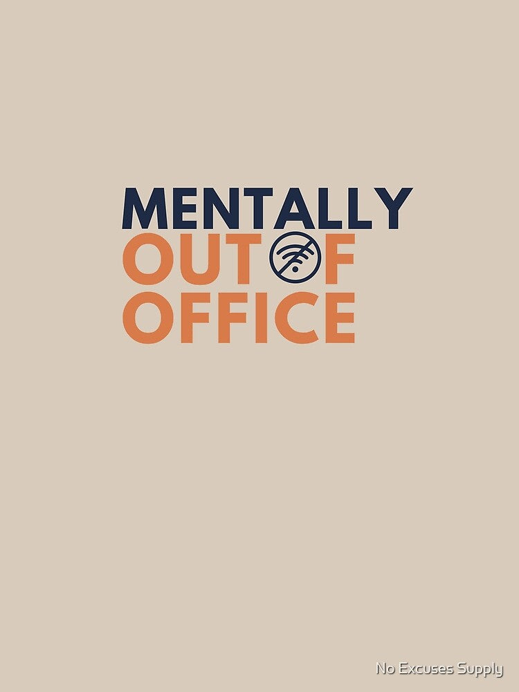 Mentally Out of Office – Funny Burnout & Introvert by No Excuses Supply