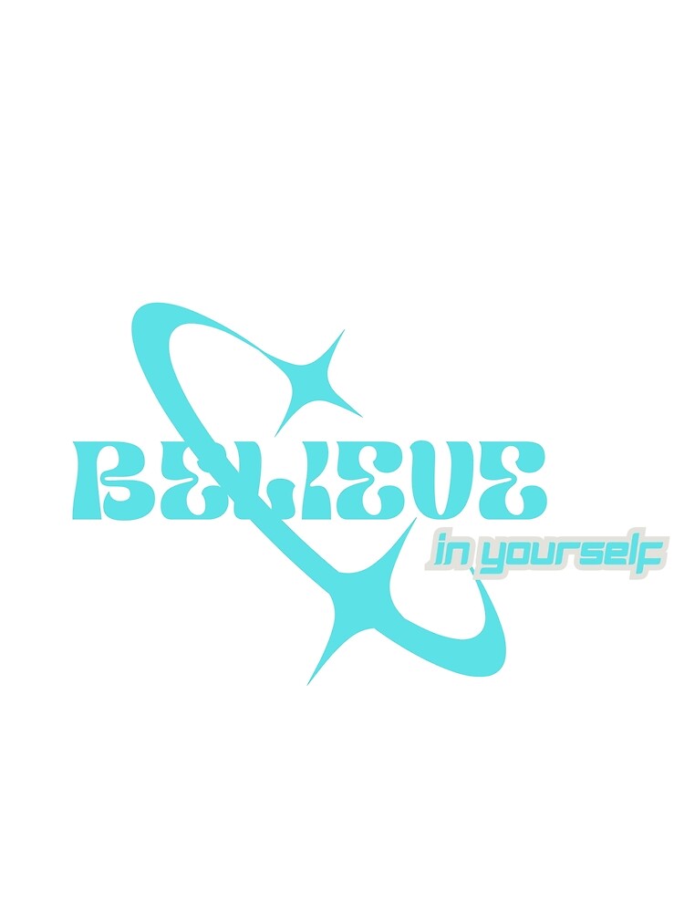 Believe In Yourself by JosueShop101