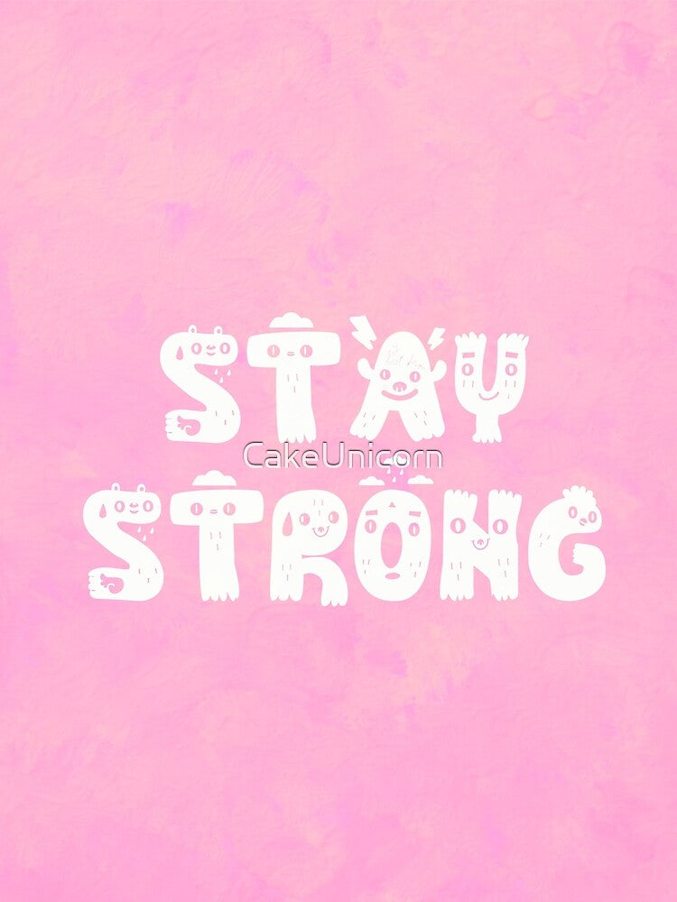 Stay strong by CakeUnicorn