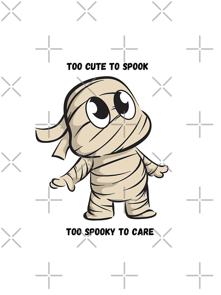 Too Cute to Spook, Too Spooky to Care by bojanaprinting