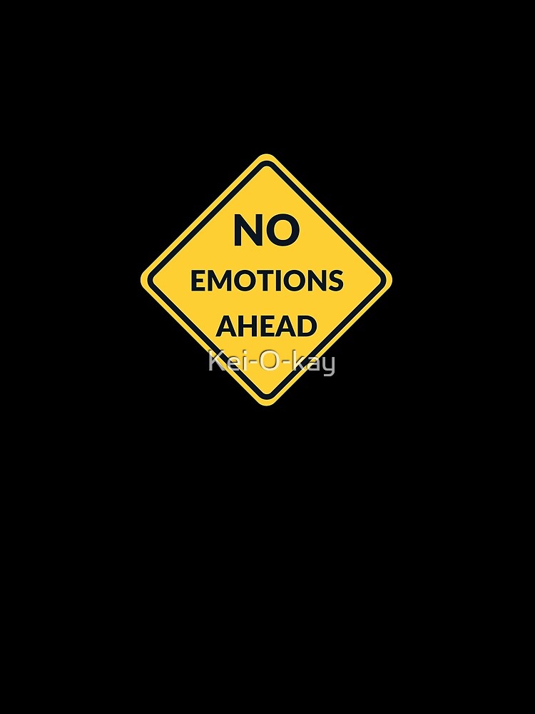 Emotionally unavailable Road Sign ( No Emotions Ahead) by Kei-O-kay