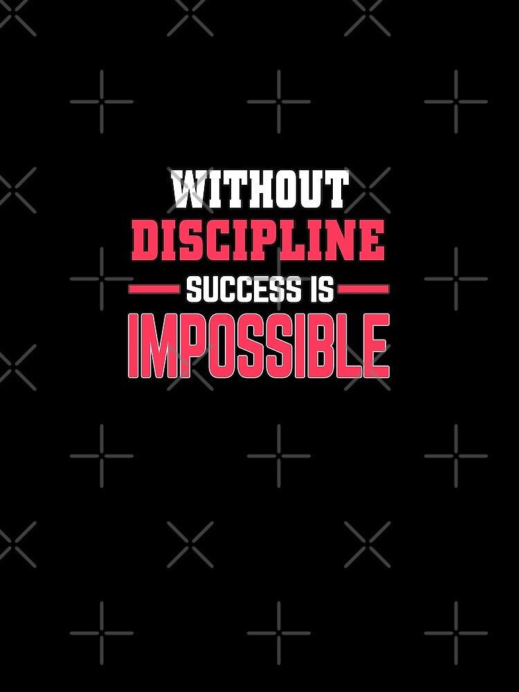 Motivational slogans, Without discipline, Success is impossible by MeroniGDesign