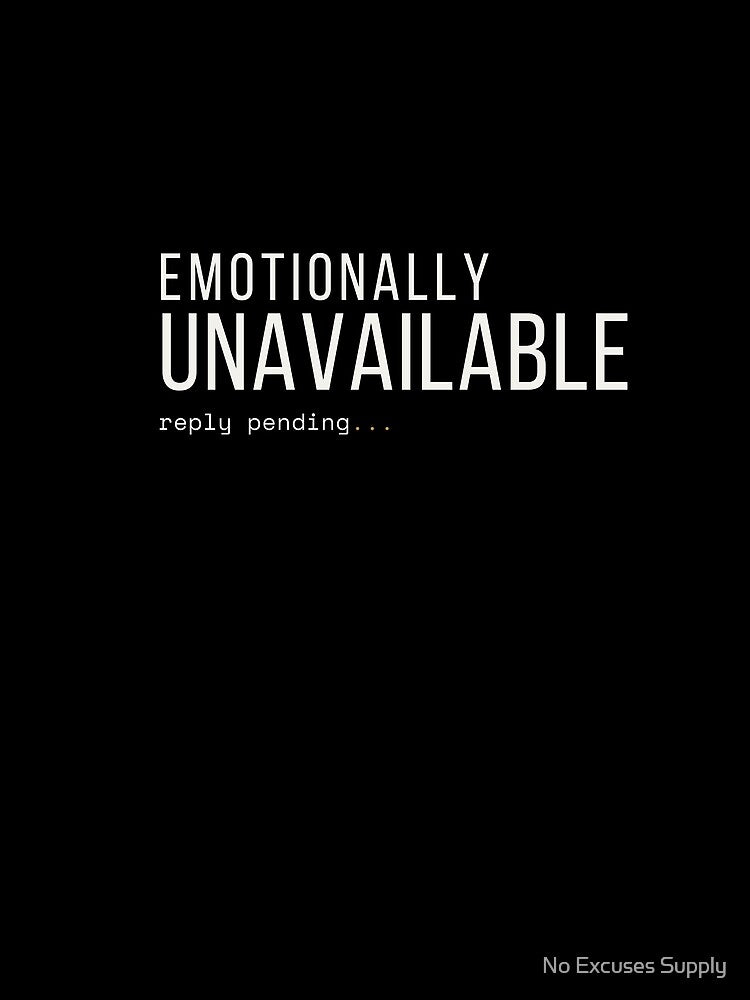 Emotionally Unavailable Minimalist Typography Streetwear Design by No Excuses Supply