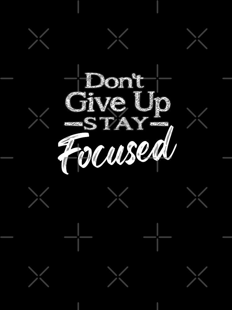 Motivational Quotes For Success In Life, Do not give up, stay focused by MeroniGDesign