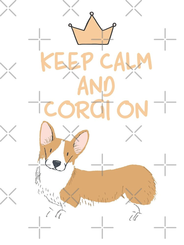 Keep Calm And Corgi On by UtArt