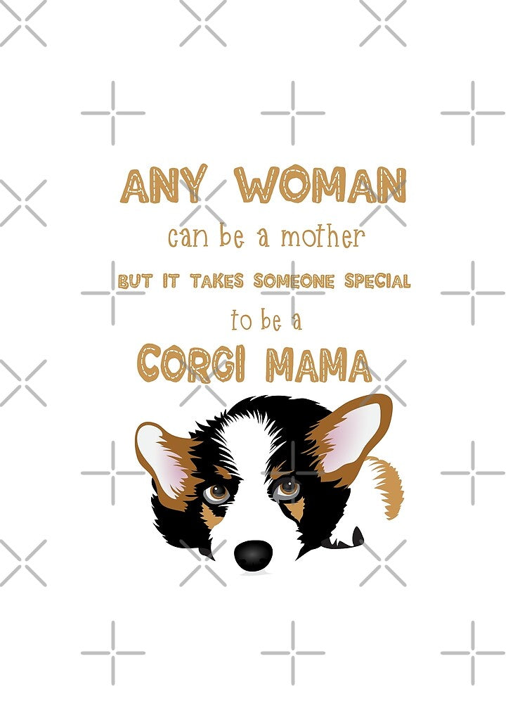 Any Woman Can Be A Mother But It Takes someone special to be a corgi Mama by UtArt