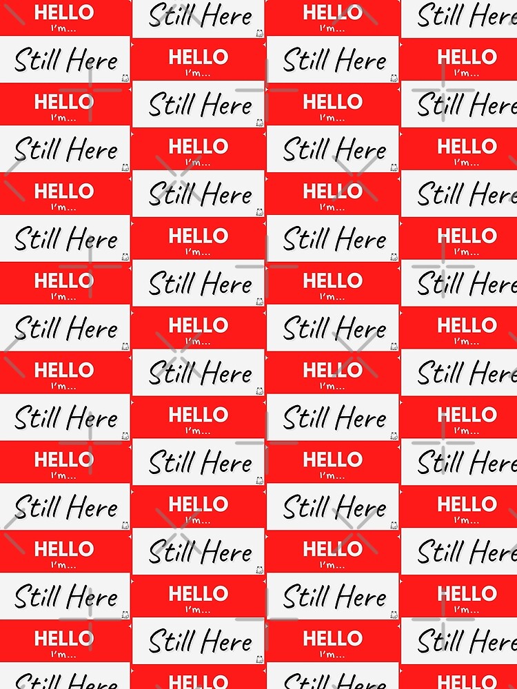 Hello I'm Still Here by buglevel