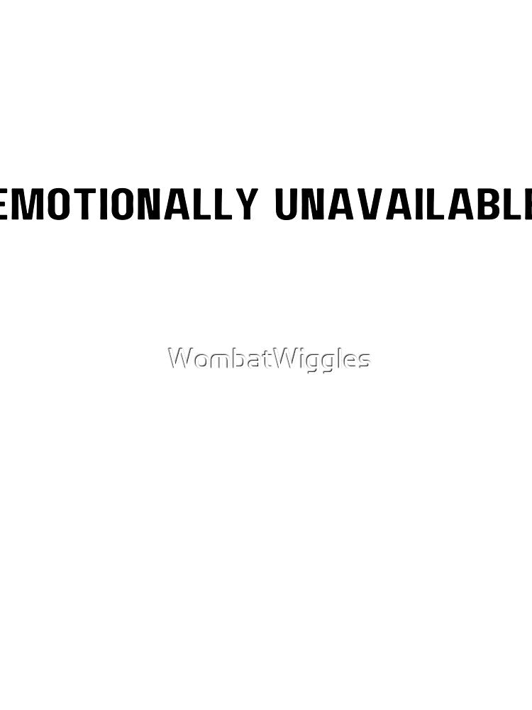Emotionally UNAvailable Team (black font) by WombatWiggles