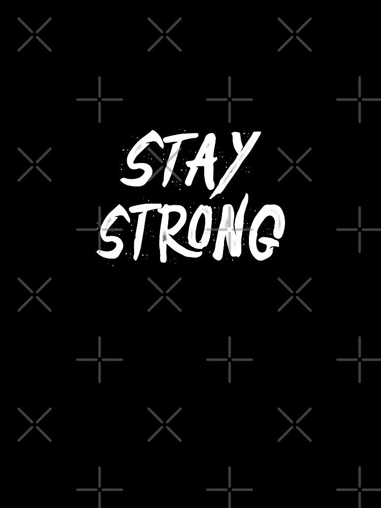 Motivational Quotes For Success In Life, Stay strong by MeroniGDesign