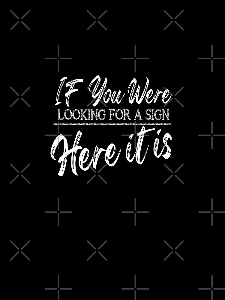 Motivational Quotes For Success In Life, If you were looking for a sign here it is by MeroniGDesign