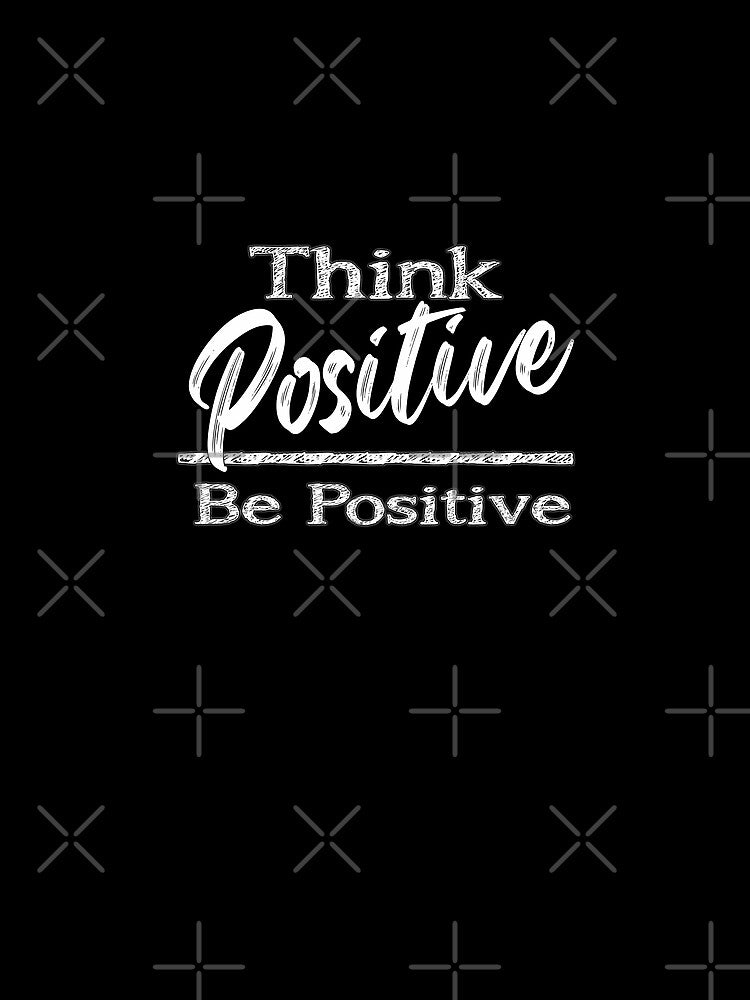 Motivational Quotes For Success In Life, Think positive, be positive by MeroniGDesign