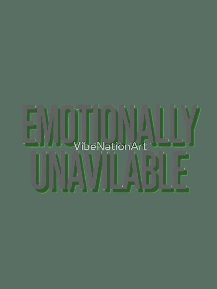 Emotionally Unavailable – Bold 3D Statement Design by VibeNationArt