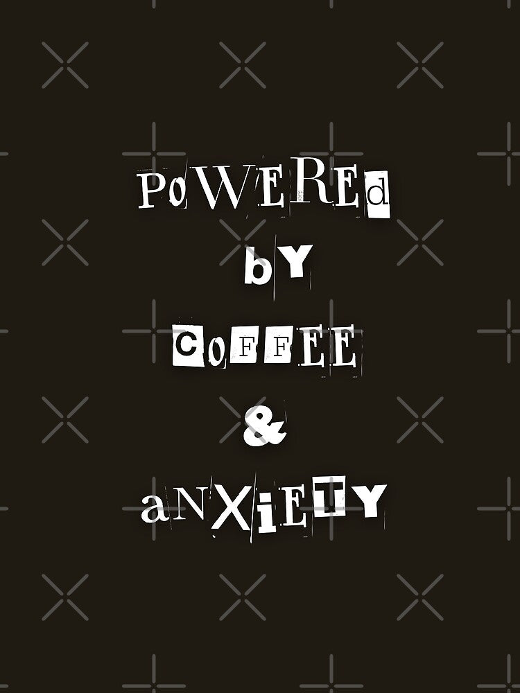 Powered By Coffee And Anxiety Funny Relatable T-Shirt by Anya86
