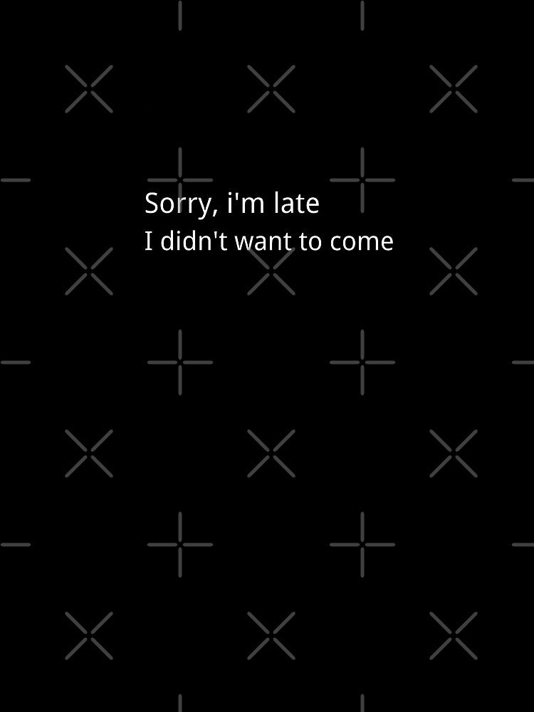 Sorry i'm late i didn't want to come by Ykartwork