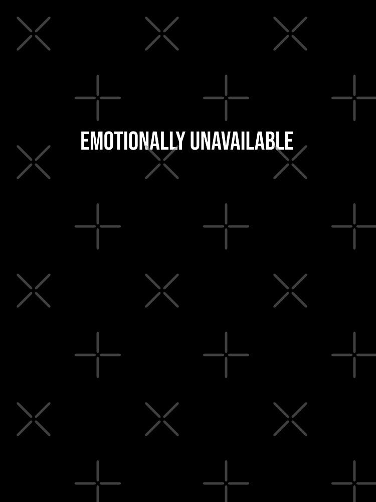 Emotionally Unavailable – Bold White Text Quote Design by Confuzz1ed